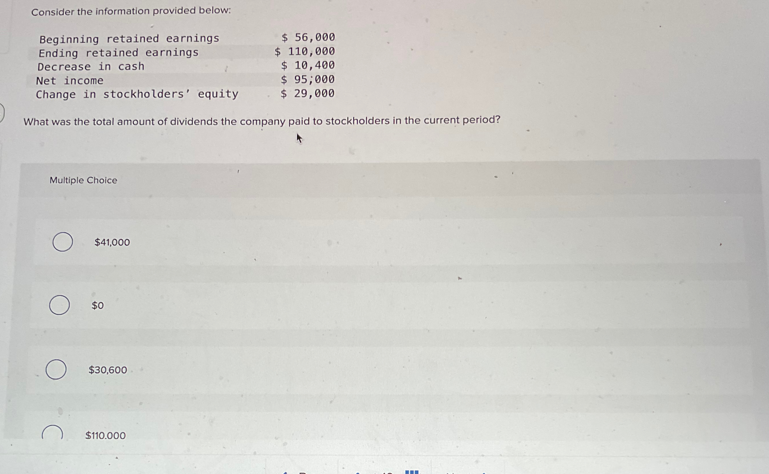  Consider the information provided below: Beginning retained earnings Ending retained earnings