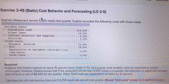  Exercise 2-49 (Static) Cost Behavior and Forecasting (LO 2-5) Sophia's Restaurant