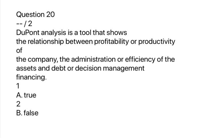 currents. True 2 False Question 25 --/2 If the "Net Income" is