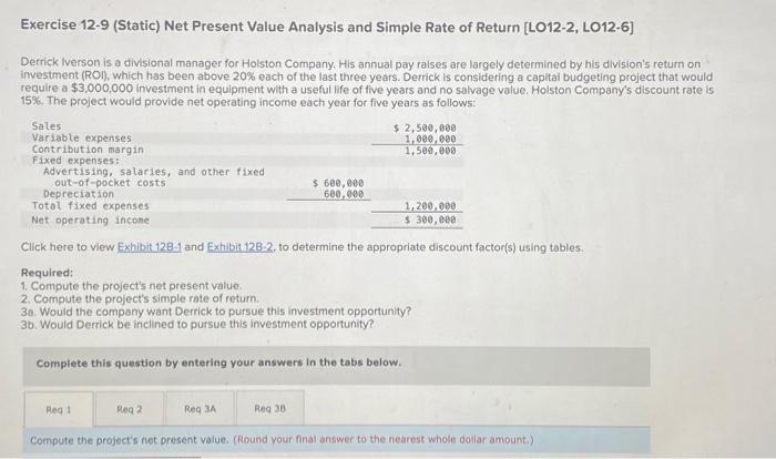 pls Exercise 12-9 (Static) Net Present Value Analysis and Simple Rate of