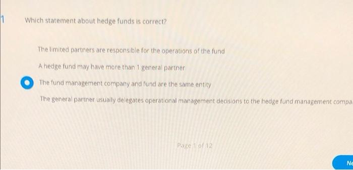need help, please. 1 Which statement about hedge funds is correct? The
