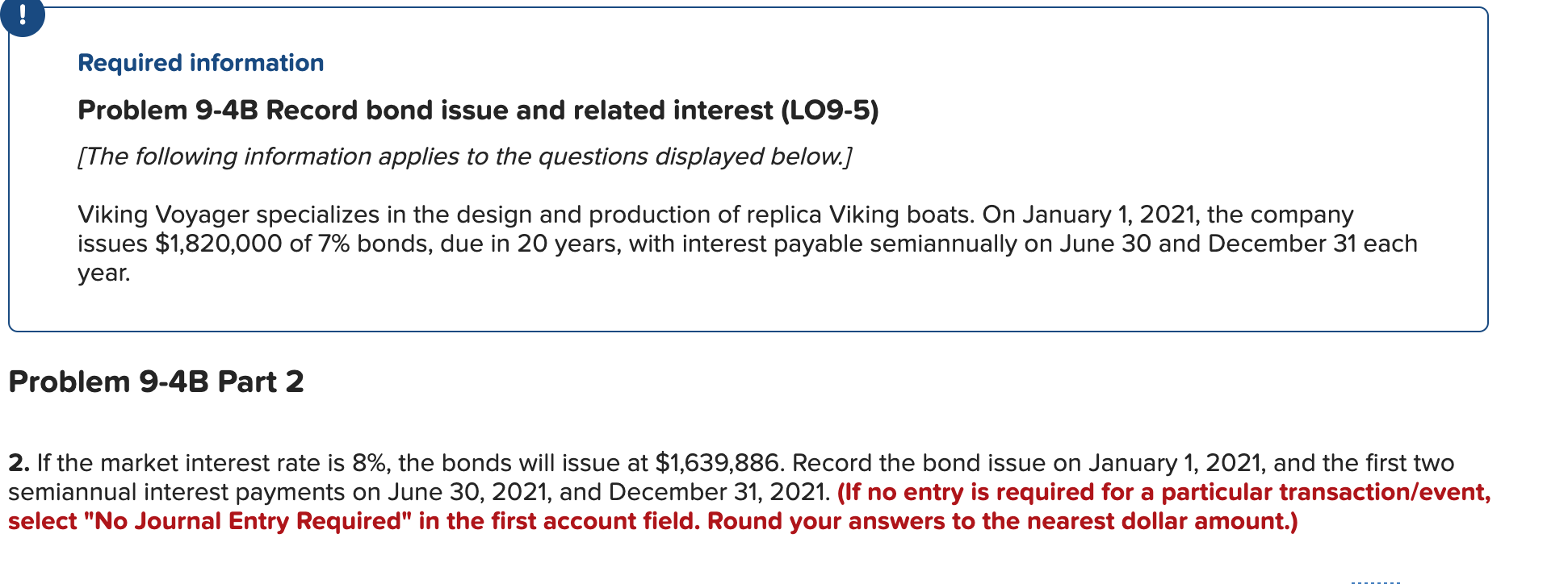 Please help, very very urgent Required information Problem 9-4B Record bond issue