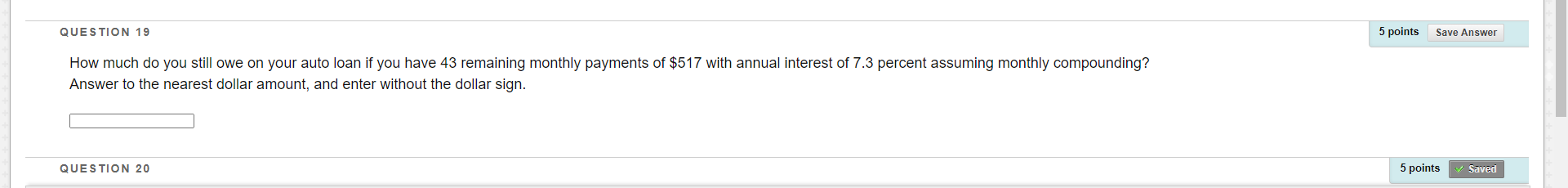  QUESTION 19 5 points Save Answer How much do you still
