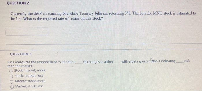  QUESTION 2 Currently the S&P is returning 6% while Treasury bills