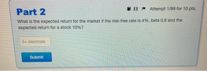 Part 1 IB Attempt 1/99 for 10 pts. What is the expected