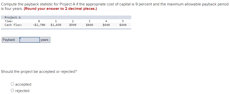 Compute the payback statistic for Project A if the appropriate cost