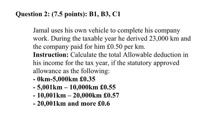  Question 2: (7.5 points): B1, B3, C1 Jamal uses his own