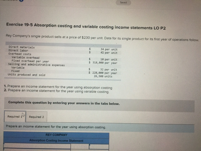  It has an complete information... Saved Exercise 19-5 Absorption costing and