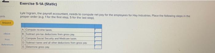 Exercise 5-1A (Static) sints Lyle Ingram, the payroll accountant needs to