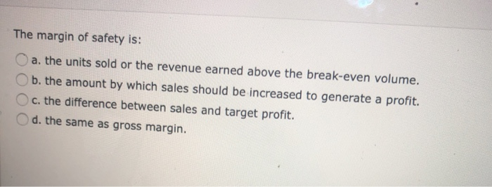 unit variable cost. b. determining the sales prices. C. defining a particular