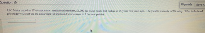  Question 10 10 points Save A ABC Motor issued an 11%