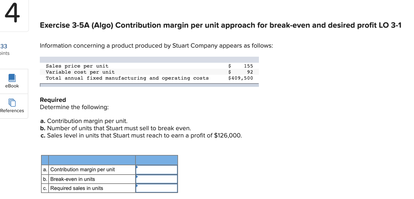  4 Exercise 3-5A (Algo) Contribution margin per unit approach for break-even