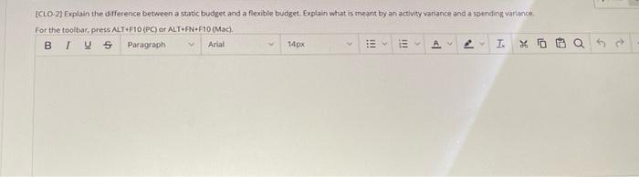  [CLO-2) Explain the difference between a static budget and a flexible