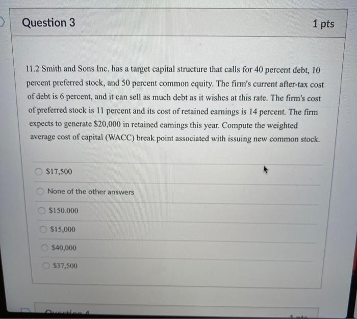 Question 3 1 pts 11.2 Smith and Sons Inc. has a
