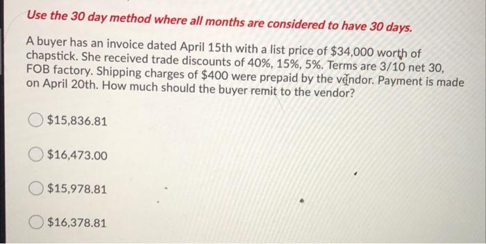  Use the 30 day method where all months are considered to