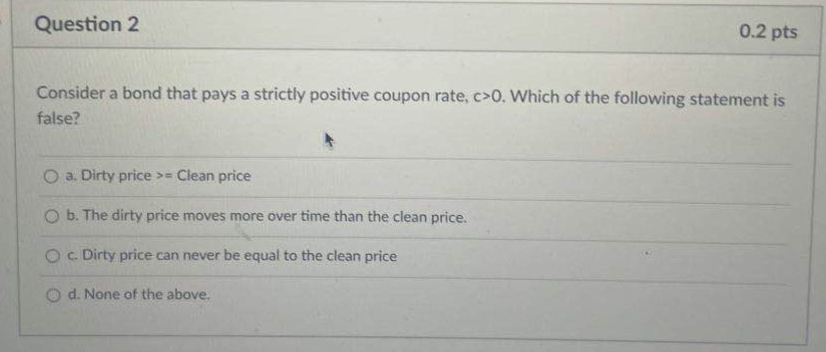 much!! 5. Question 1 0.2 pts Suppose you buy a stock and