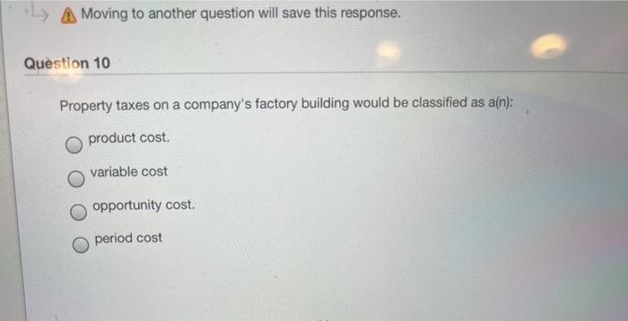  A Moving to another question will save this response. Question 10