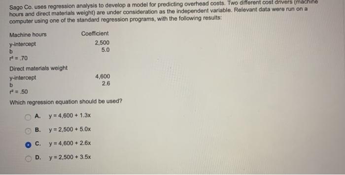  Sago Co. uses regression analysis to develop a model for predicting