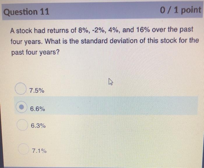  Question 11 0 / 1 point A stock had returns of