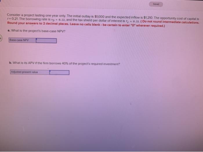  Swed Consider a project lasting one year only. The initial outlay