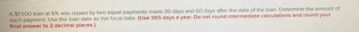  A $1.500 loan at 6% was repaid by two equal payments