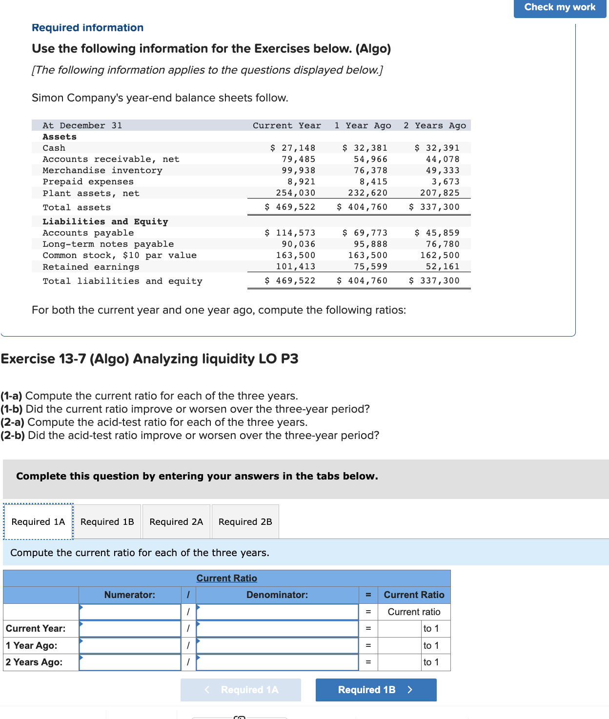 Exercise 13-7(Algo) Analyzing liquidity LO P3 (1-a) Compute the current ratio