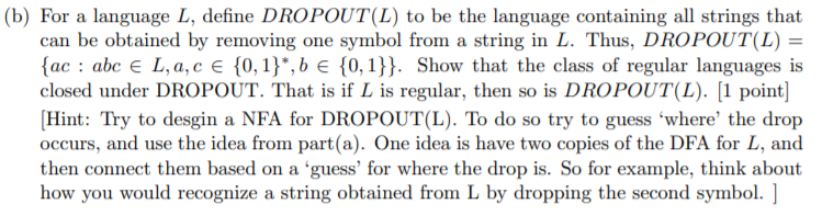  (b) For a language L, define DROPOUT(L) to be the language