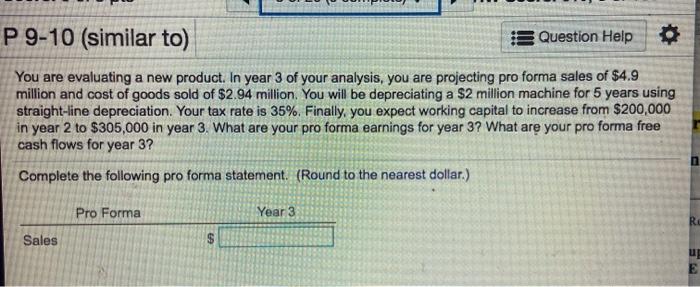  P 9-10 (similar to) Question Help You are evaluating a new
