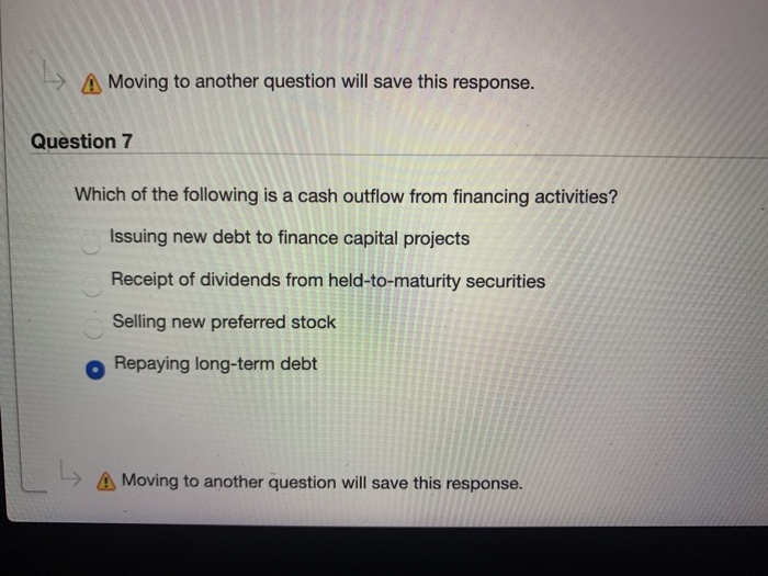  A Moving to another question will save this response. Question 7