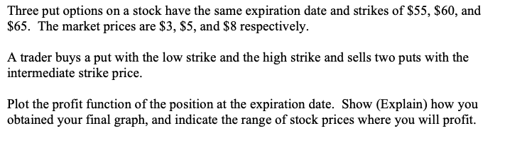  Three put options on a stock have the same expiration date