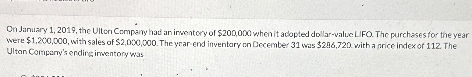  On January 1,2019, the Ulton Company had an inventory of $200,000