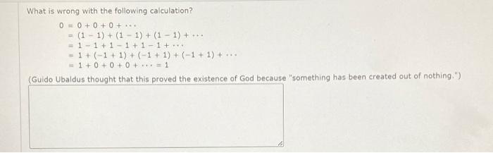  What is wrong with the following calculation? 0 = 0 +
