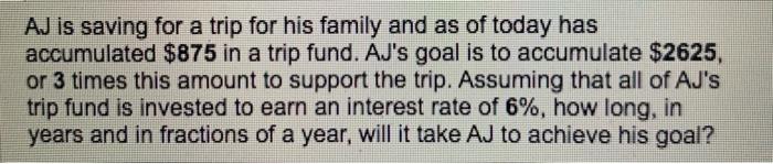 answer in years and in 4 decimals please. AJ is saving for