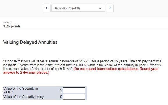  Question 5 (of 8) > value: 1.25 points Valuing Delayed Annuities