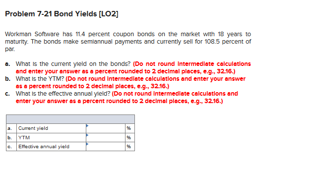  Problem 7-21 Bond Yields [LO2] Workman Software has 11.4 percent coupon