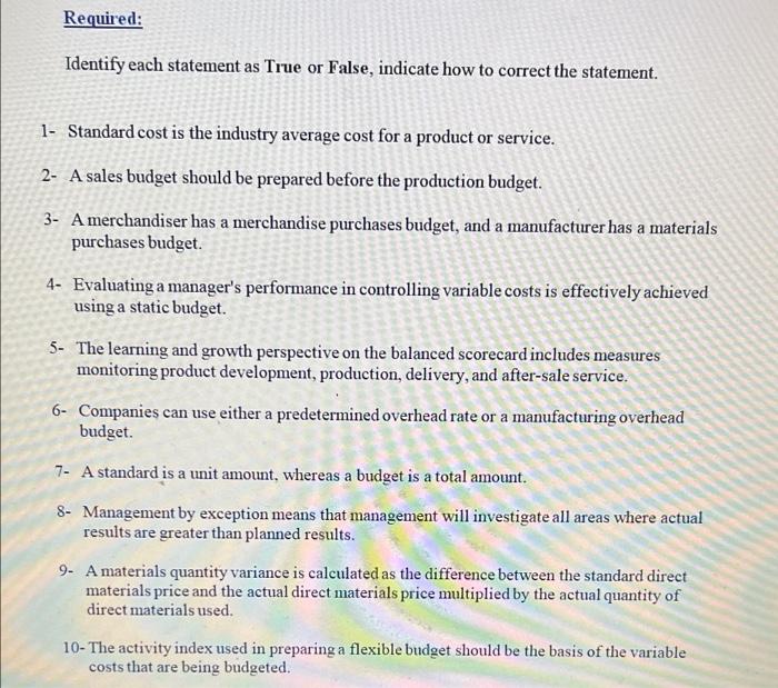 Please answer true false Required: Identify each statement as True or False,