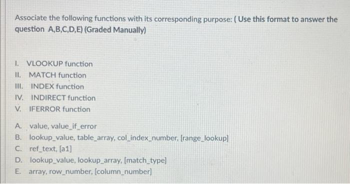  Associate the following functions with its corresponding purpose: (Use this format