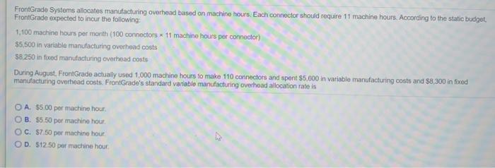  FrontGrade Systems allocates manufacturing overhead based on machine hours. Each connector