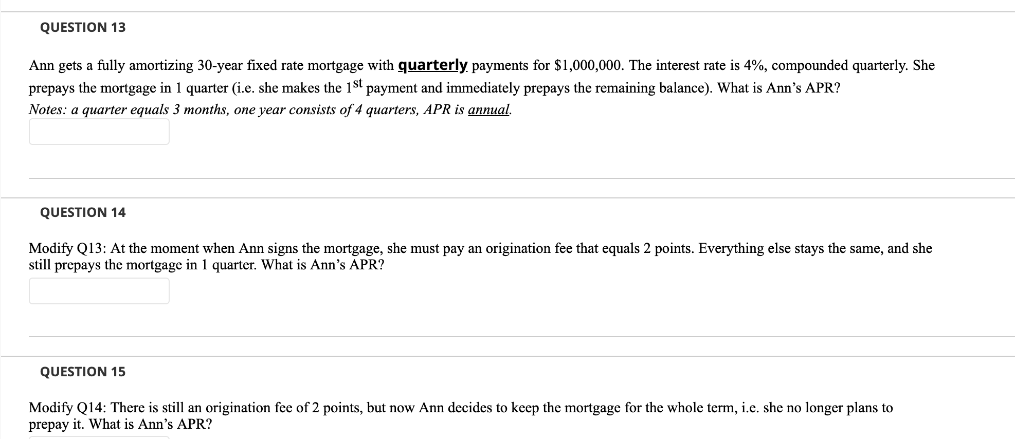 QUESTION 13 Ann gets a fully amortizing 30-year fixed rate mortgage