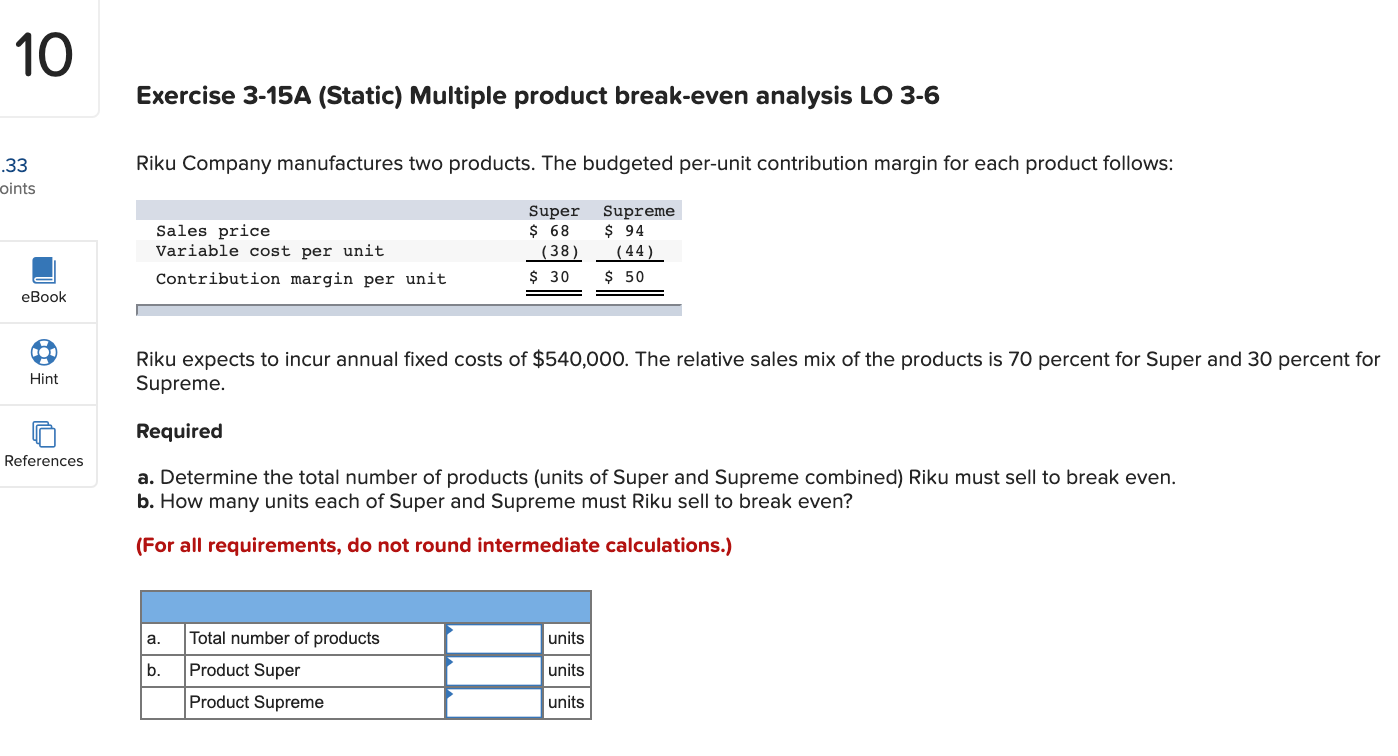  10 Exercise 3-15A (Static) Multiple product break-even analysis LO 3-6 Riku
