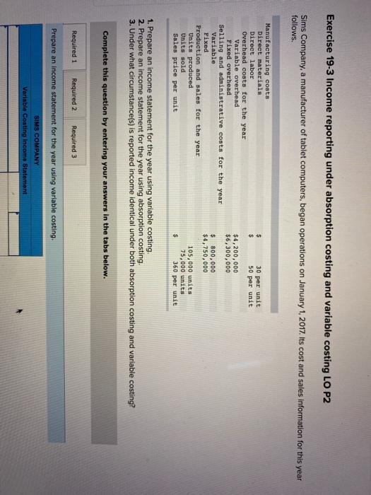  Exercise 19-3 Income reporting under absorption costing and variable costing LO