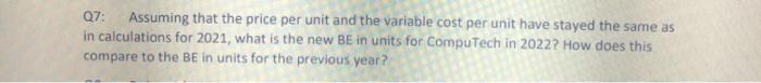 Q7: Assuming that the price per unit and the variable cost