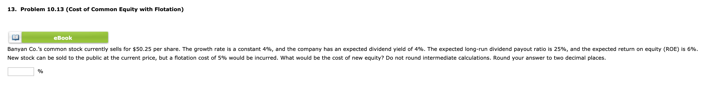 13. Problem 10.13 (Cost of Common Equity with Flotation) eBook Banyan