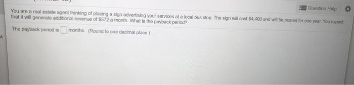  Answer correctly please Question Help You are a real estate agent