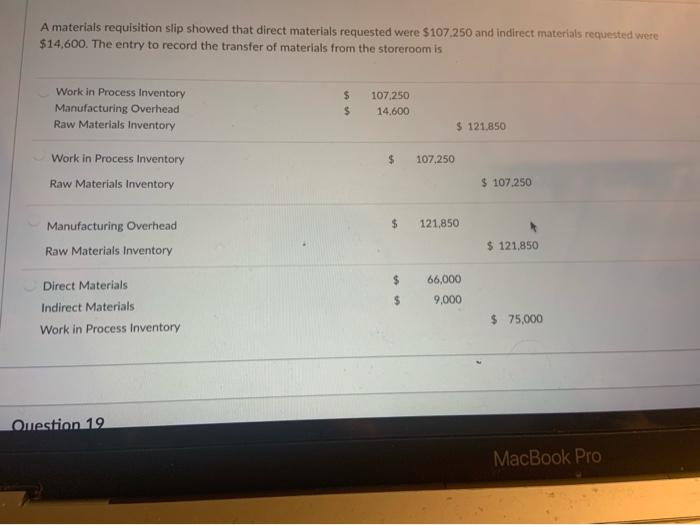  A materials requisition slip showed that direct materials requested were $107.250