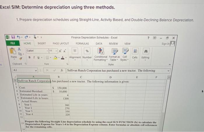  Excel SIM: Determine depreciation using three methods. 1. Prepare depreciation schedules