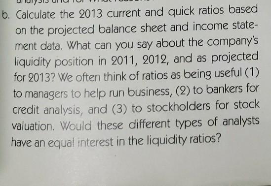 6. Calculate the 2013 current and quick ratios based on the