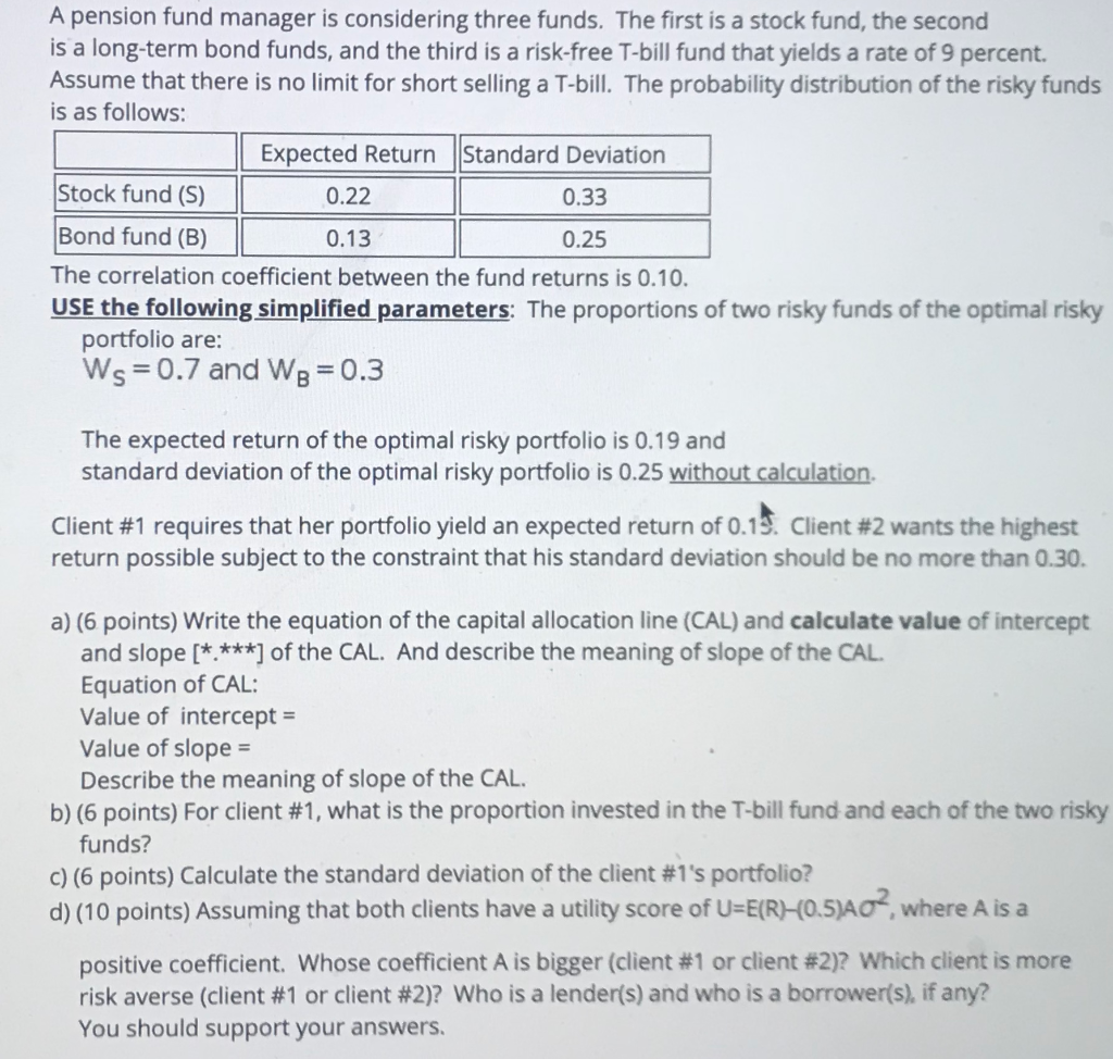  A pension fund manager is considering three funds. The first is