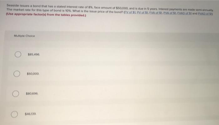  Seaside issues a bond that has a stated interest rate of