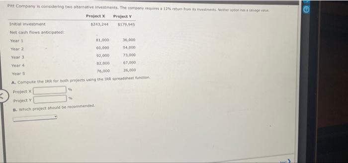 how do u do this Pitt Company is considering two alternative investments.